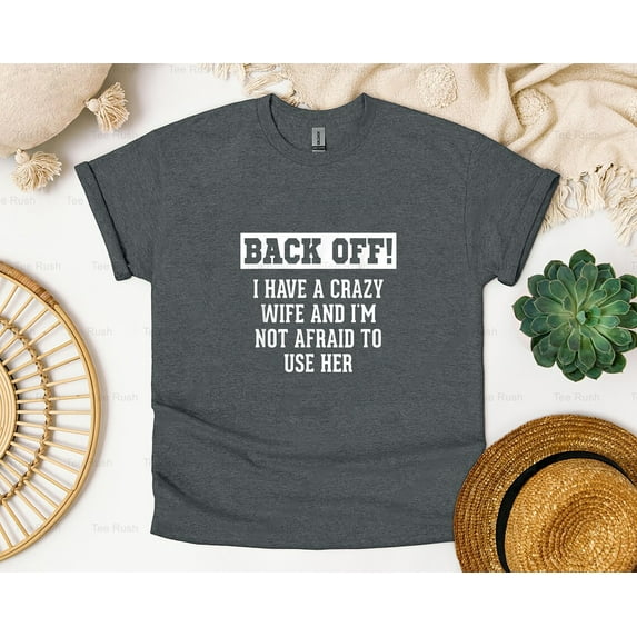 Funny Husband Gifts Wife Crazy Wife Marriage, Funny, Couple, Humor,T-Shirt, SW, Hoodie Unisex, up to 5XL