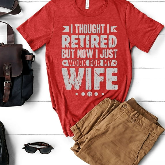 Funny Husband Retirement Retired Shirt, Retirement Party Tee, I Thought I Retired But I Work for Wife Shirt, Retirement Gift for Coworker (Colors:Heather Red; Sizes:M;)