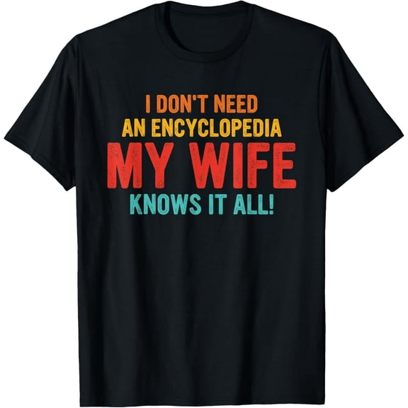 Funny Husband Sarcastic Quote Wife Knows It All Graphic T-Shirt for Men