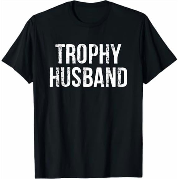 Funny Husband and Wife Shirt - Trophy Husband T-Shirt Dad Joke Humor Marriage Anniversary Father Day Shirts