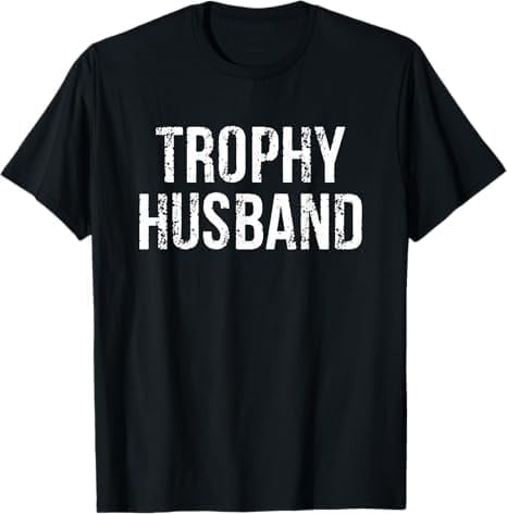 Funny Husband and Wife Shirt - Trophy Husband T-Shirt Dad Joke Humor ...