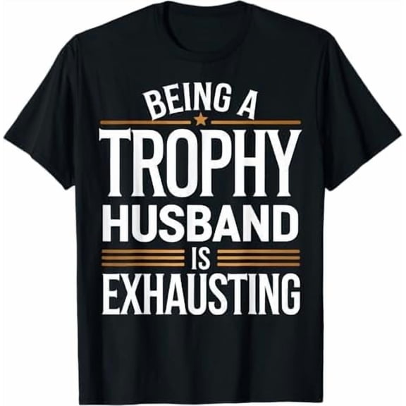 Funny Husband and Wife Shirt - Trophy Husband T-Shirt Dad Joke Humor Marriage Anniversary Father Day Shirts