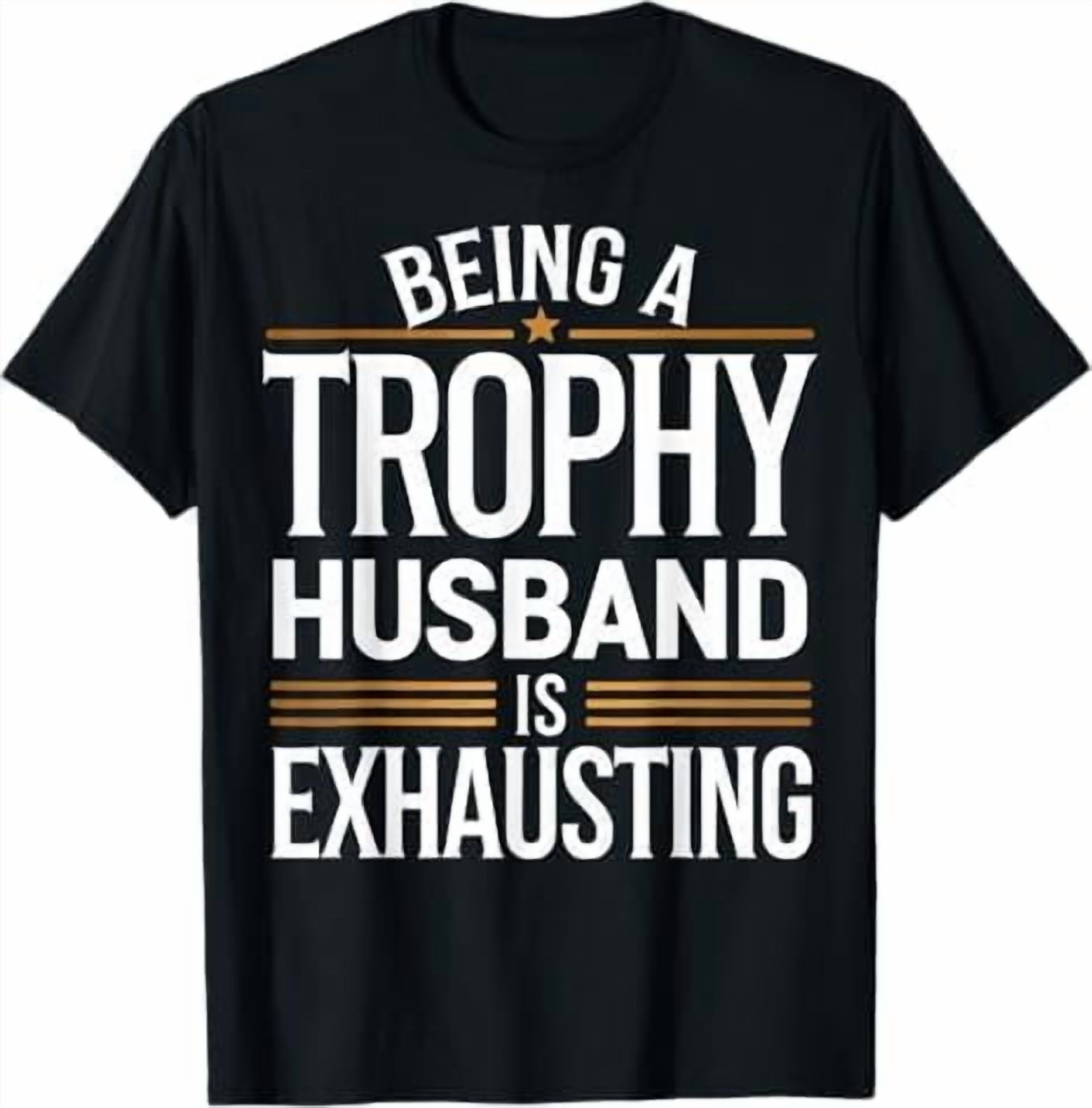 Funny Husband and Wife Shirt - Trophy Husband T-Shirt Dad Joke Humor ...