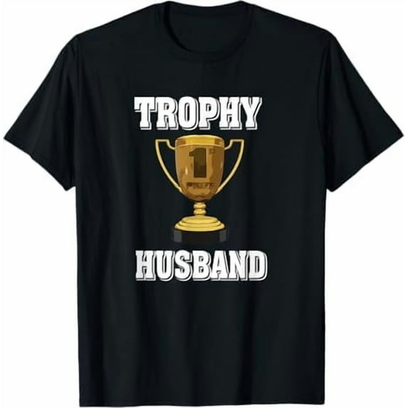 Funny Husband and Wife Shirt - Trophy Husband T-Shirt Dad Joke Humor Marriage Anniversary Father Day Shirts