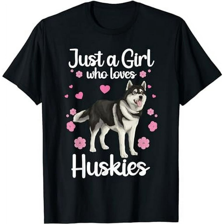 Funny Huskies For Women Girls Pup Siberian Husky Dog Lovers T Shirt Walmart