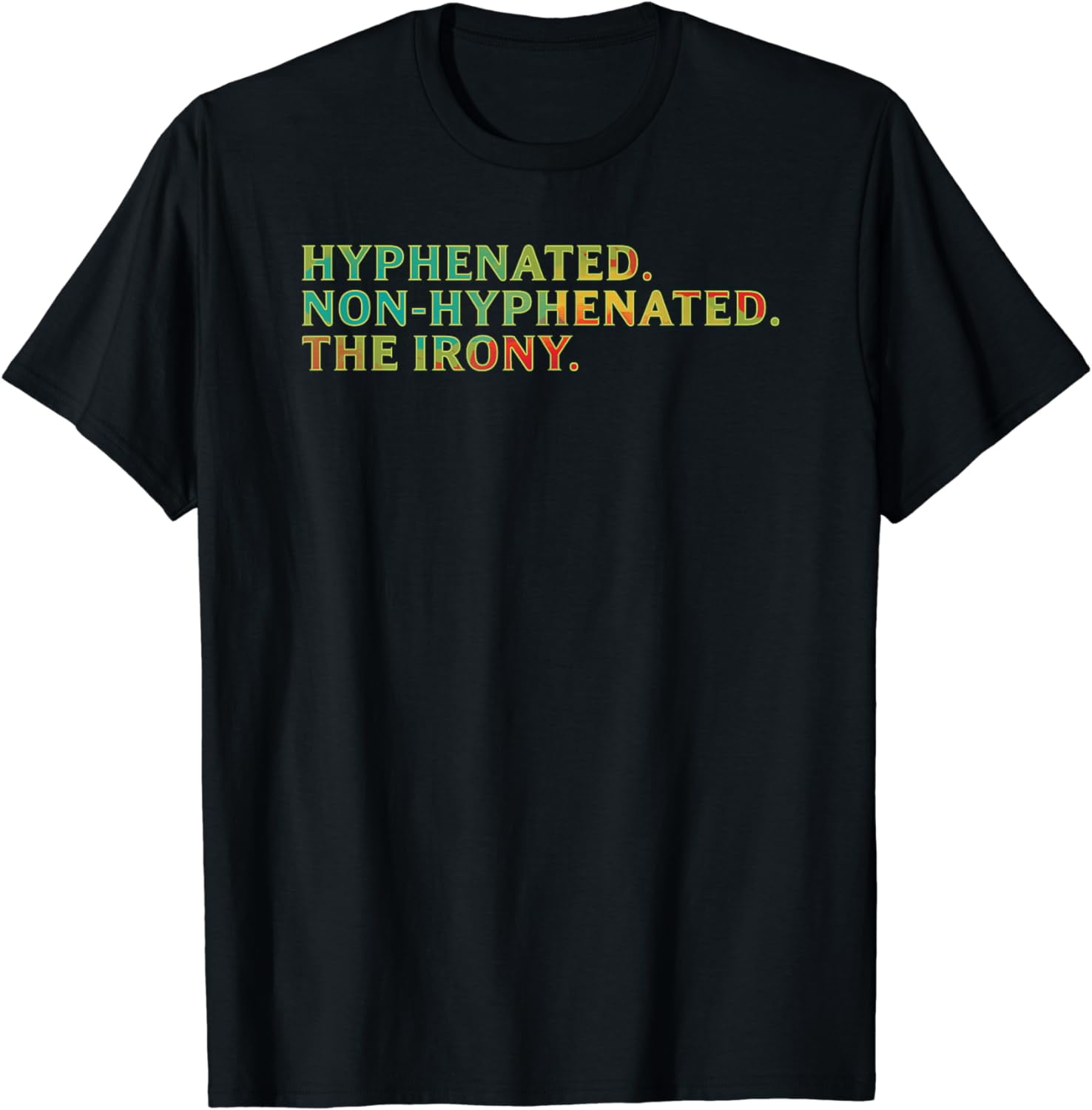 Hyphenated Non-Hyphenated The Irony English Pun T-Shirt Hyphenated Non-Hyphenated The Irony English Pun T-Shirt