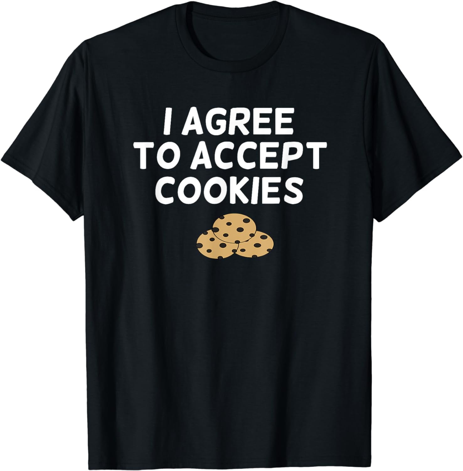 Funny I Agree To Accept Cookie T shirt Puns Sarcastic Joke Walmart funny-i-agree-to-accept-cookie-t-shirt-puns-sarcastic-joke-walmart