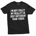 thumbnail image 1 of Funny I Am Not Crazy T-Shirt Humor Tee Different Reality Mens Womens Tee (3X-Large Black), 1 of 5