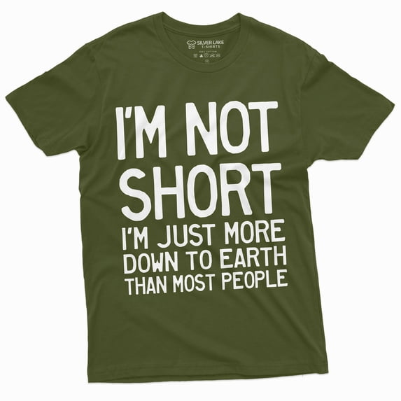 Funny I Am Not Short Tee Shirt Humor Tee For Him Birthday Gift Tee Shirt (Small Military Green)