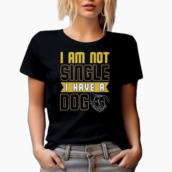 Funny I Am Not Single, I Have a Dog, Black T-Shirt, Small