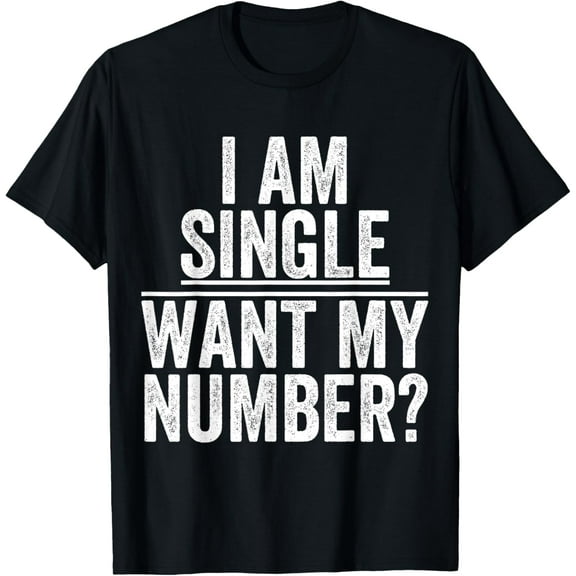 Funny I Am Single Want My Number T-ShirtMen and women, Black T-shirt, size: Extra large