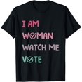 Funny I Am Woman Watch Me Vote Feminism Women's Right TShirt