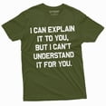 thumbnail image 1 of Funny I Can Explain It To You But I Cant Understand It For You T-Shirt Humorous Saying Tee Shirt (X-Large Military Green), 1 of 6
