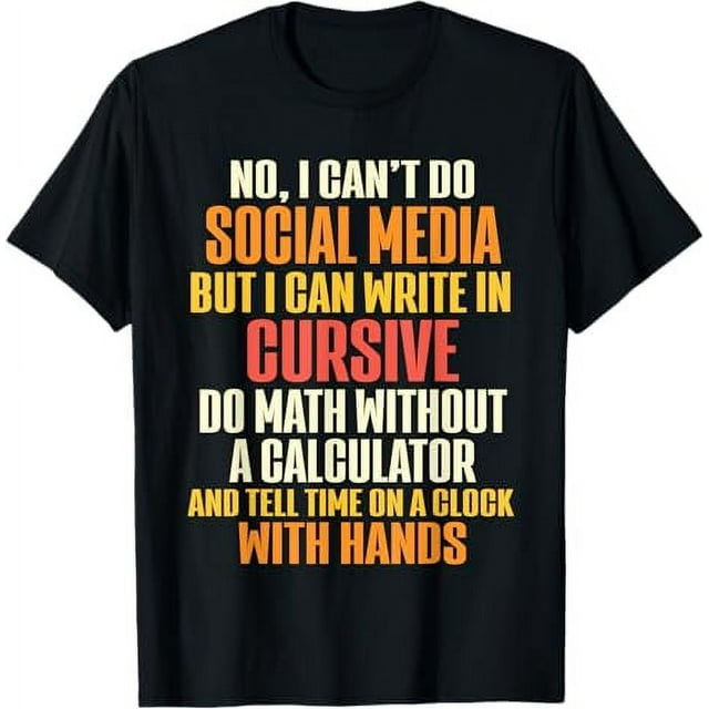 Funny I Can't Do Social Media But I Can Write In Cursive T-Shirt ...