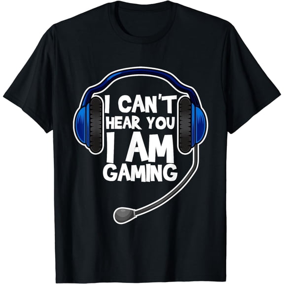 Funny I Can't Hear You I'm Gaming Computer Video Gamers T-Shirt