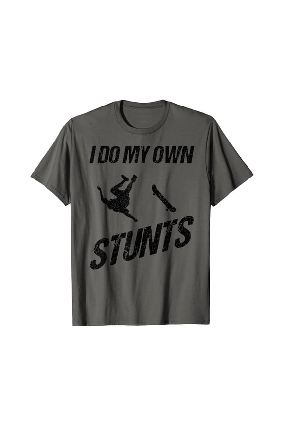 Funny I Do My Own Stunts | Skateboarding Gift For Boys Girls T-Shirt All Size S-5XL