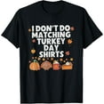 thumbnail image 1 of Funny I Don't Do Matching Thanksgiving Couple Turkey Day T-Shirt TShirt, 1 of 4