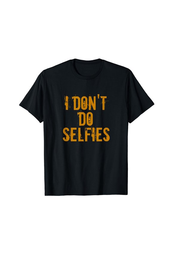 Funny "I Don't Do Selfies" T-Shirt for a Humorous Statement and Casual Style