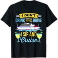 thumbnail image 1 of Funny I Don't Drinking And Drive Sip And Cruise Vacation T-Shirt, 1 of 3