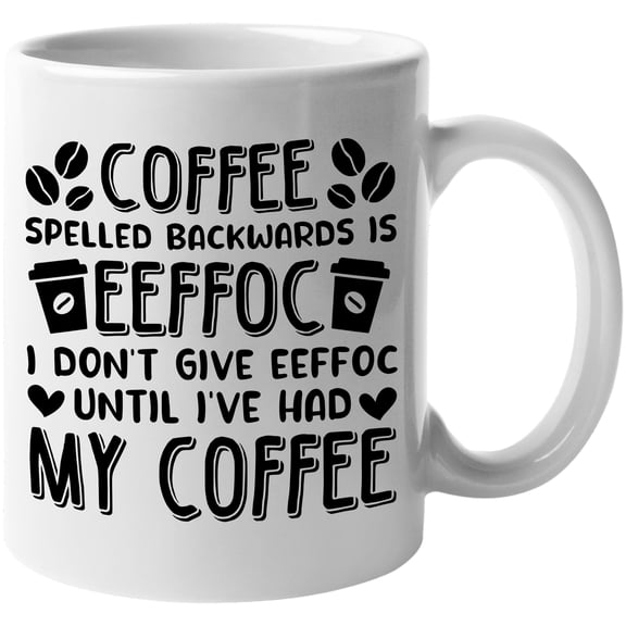 Funny I Don't Give Eeffoc Until I've Had My Coffee Pun, White 11oz Ceramic Mug