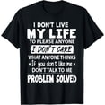 thumbnail image 1 of Funny I Don't Live My Life To Please Anyone I Don't Care T-Shirt, 1 of 3