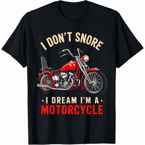 Funny I Don't Snore I Dream I'm A Motorcycle Snoring Biker T-Shirt