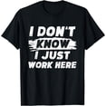 thumbnail image 1 of Funny I Dont Know I Just Work Here T-Shirt, 1 of 4