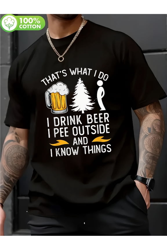 Funny I Drink Beer, I Pee Outside & I Know Things Men's T-shirt - Comfortable Cotton, Casual Short Sleeve, All-season Wear, Black with Graphic Illustrations, Beer Shirt