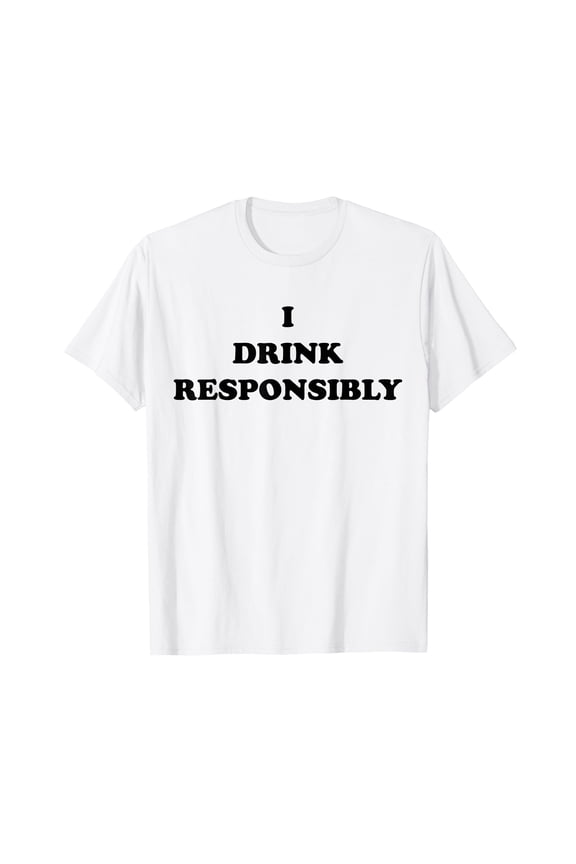 Funny I Drink Responsibly White Lie Party T-Shirt for Casual Gatherings