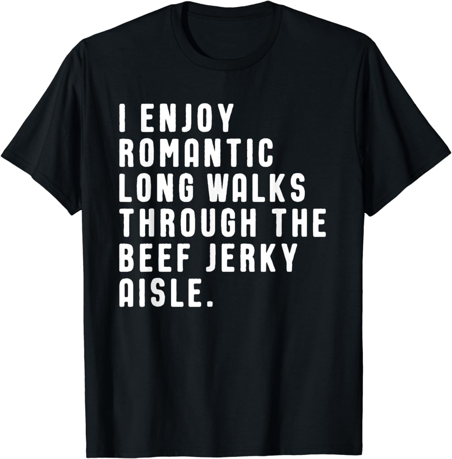 Funny I Enjoy Romantic Walks Beef Jerky Aisle TShirt