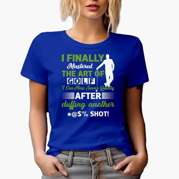 Funny I Finally Mastered the Art of Golf Quote, Golf Player, Golfing or Golfer Themed Merch Gift, Royal Blue T-Shirt, Small
