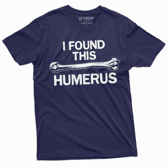 Funny I Found This Humerus Shirt Double Meaning Humorous Tee Sarcastic T-Shirt