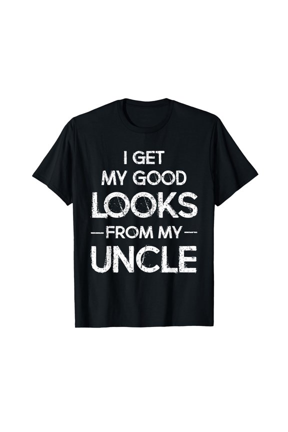 Funny "I Get My Good Looks from My Uncle" T-Shirt for Casual Wear