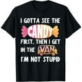 thumbnail image 1 of Funny I Gotta See The Candy First. Get In Van I'm Not Stupid T-ShirtMen and women, Black T-shirt, size: Extra large, 1 of 4