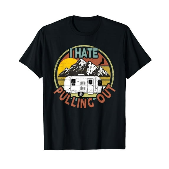 Funny I Hate Pulling Out Retro Vintage Mountains RV Camping Short Sleeve T-Shirt Black Casual Tee
