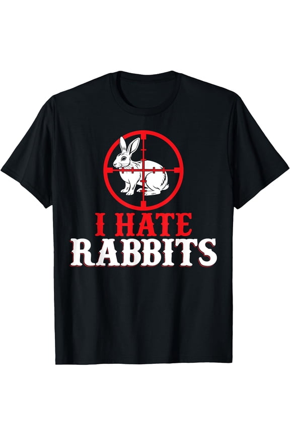 Funny I Hate Rabbits - Men Women Rabbit Hunter Hunting Gifts T-Shirt