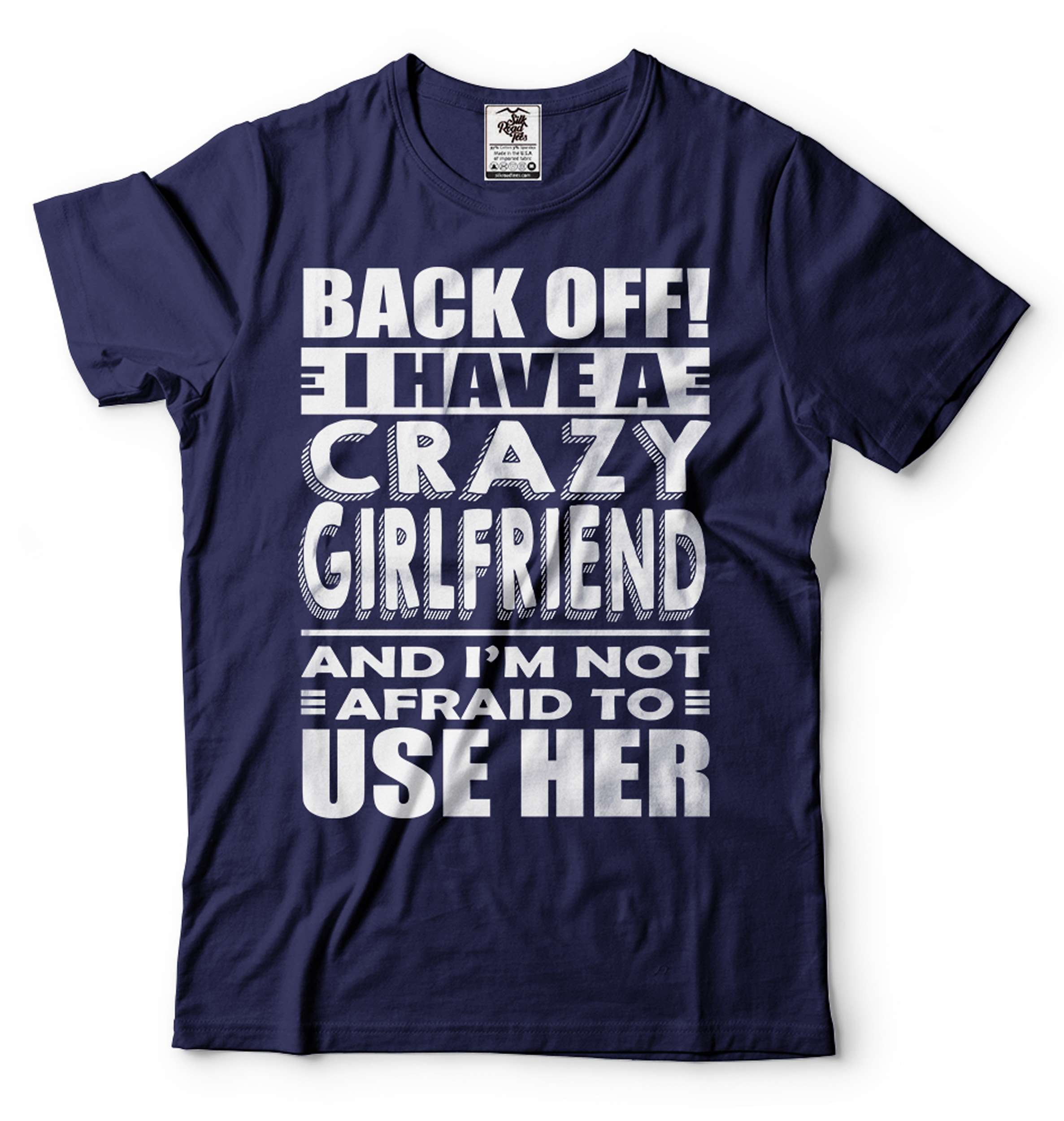 Funny I Have A Crazy Girlfriend Shirt Girlfriend Boyfriend Relationship