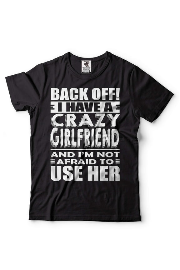 Funny I Have A Crazy Girlfriend Shirt Girlfriend Boyfriend Relationship Shirt Gift For Boyfriend (X-Large Black)