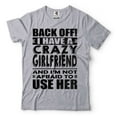 Funny I Have A Crazy Girlfriend Shirt Girlfriend Boyfriend Relationship