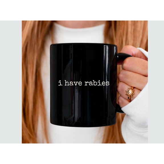 Funny I Have Rabies Mug Weird Dark Humor Meme Coffee Mug Hilarious Quote Tea Mug Drinkware