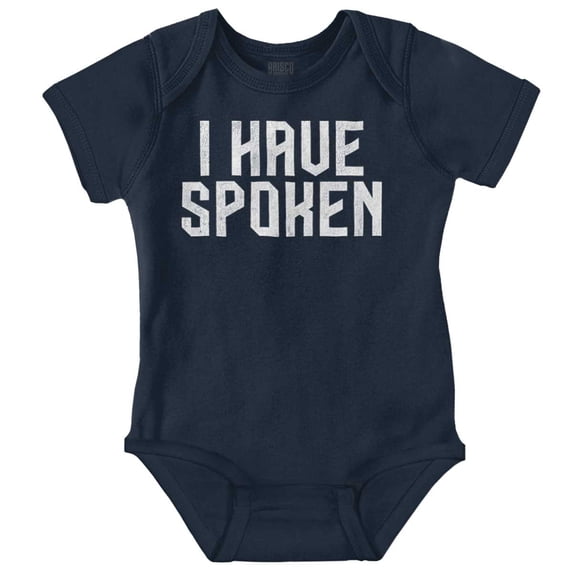 Funny I Have Spoken Sarcastic Joke Romper Boys or Girls Infant Baby Brisco Brands 6M