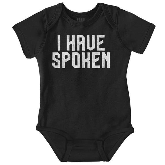 Funny I Have Spoken Sarcastic Joke Romper Boys or Girls Infant Baby Brisco Brands NB