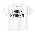 thumbnail image 1 of Funny I Have Spoken Sarcastic Joke Toddler Boy Girl T Shirt Infant Toddler Brisco Brands 2T, 1 of 1