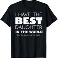 thumbnail image 1 of Funny I Have The Best Daughter In The World T-Shirt T-Shirt, 1 of 3