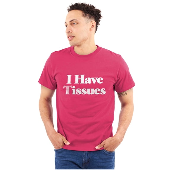 Funny I Have Tissue Issues Joke Plus Size Crewneck Graphic Tee Shirt Brisco Brands 2X