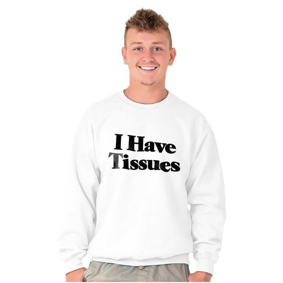 Funny I Have Tissue Issues Joke Unisex Plus Fleece Graphic Sweatshirt Brisco Brands 3X