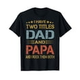 thumbnail image 1 of Funny "I Have Two Titles Dad and Papa" T-Shirt - Perfect Father's Day Gift for Dads, 1 of 5