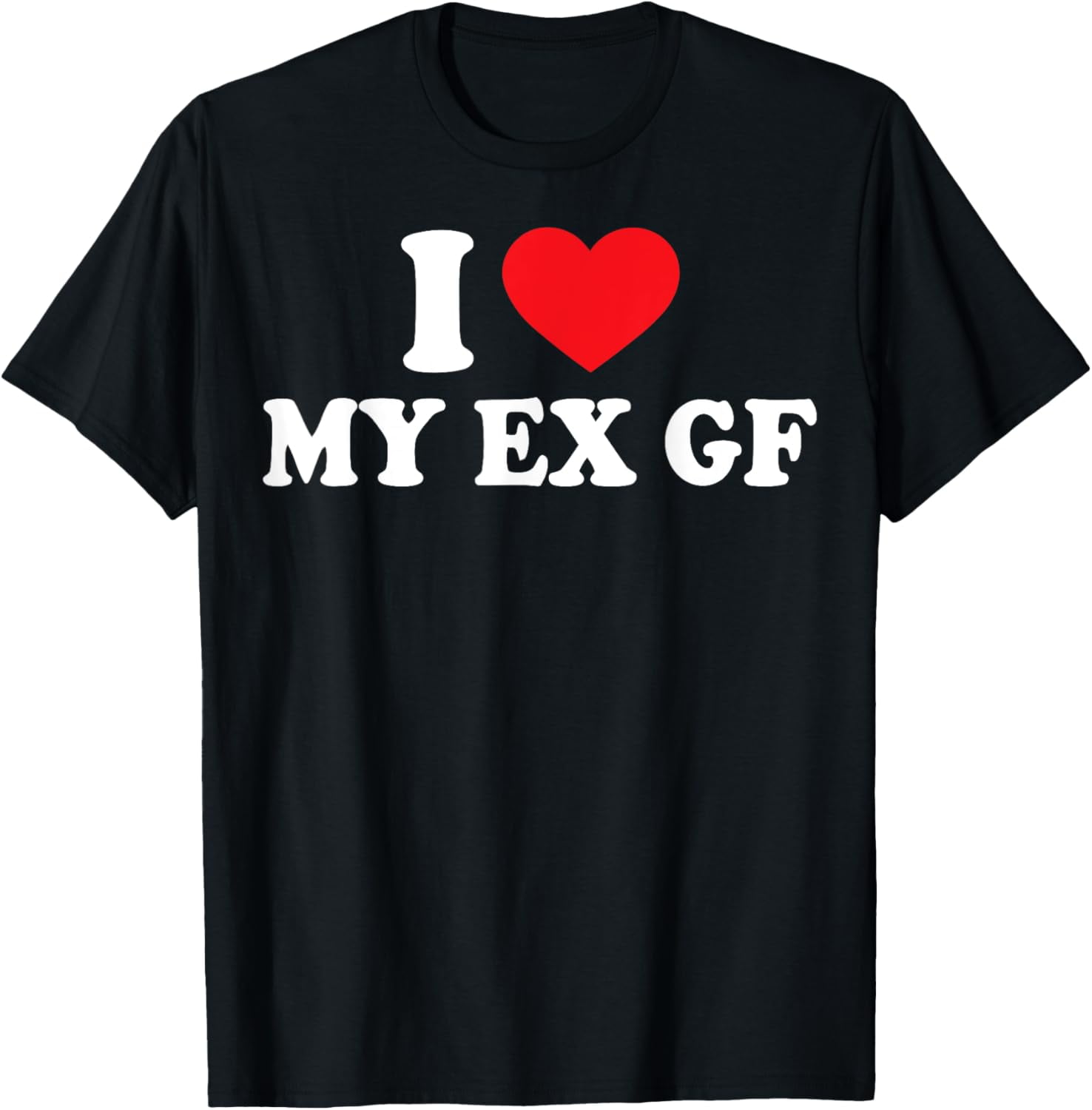 Funny I Heart My Ex GF I Love My Ex Girlfriend T Shirt Walmart
