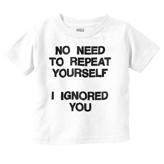 Funny I Ignored You Sarcastic Joke Toddler Boy Girl T Shirt Infant Toddler Brisco Brands 4T