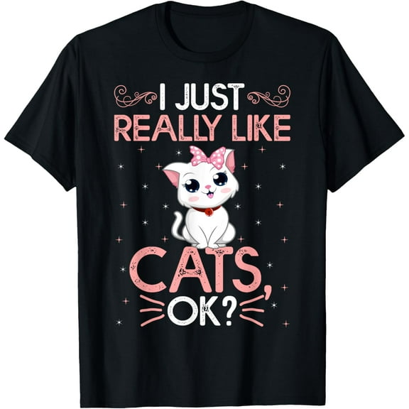Funny I Just Really Like Cats Ok Cute Cat T-ShirtMen and women, White Black T-shirt, size: Extra large S-751XL